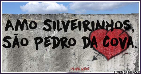Amo Silveirinhos, São Pedro da Cova.