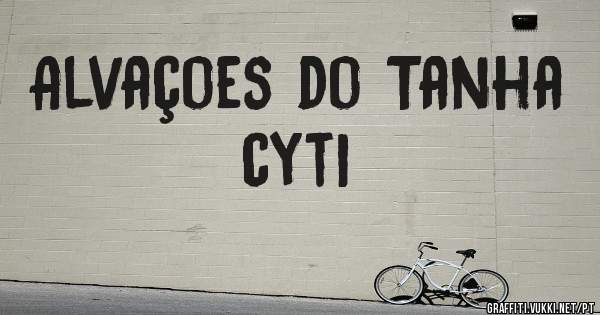 Alvaçoes do Tanha cyti
