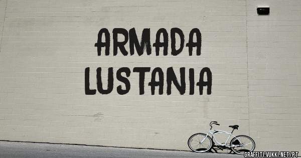  ARMADA
LUSTANIA