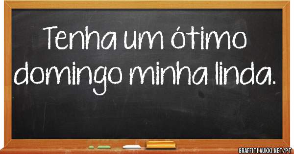Tenha um ótimo domingo minha linda. 