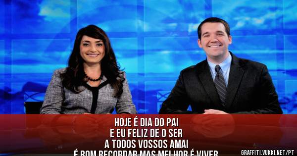 Hoje é dia do Pai
e eu feliz de o ser
a todos vossos amai
é bom recordar mas melhor é viver

        A. Dliveira