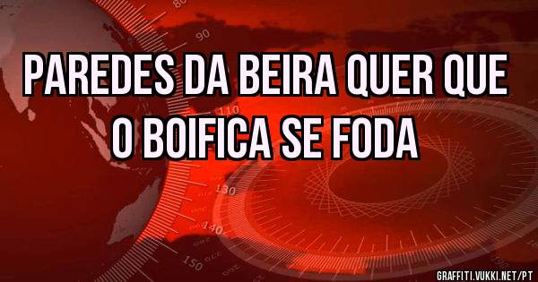 Paredes da Beira quer que o Boifica se Foda