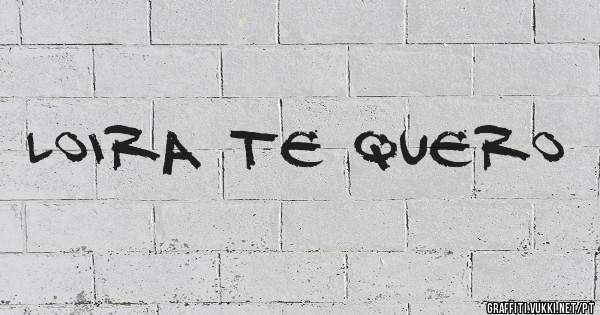 Loira te quero 