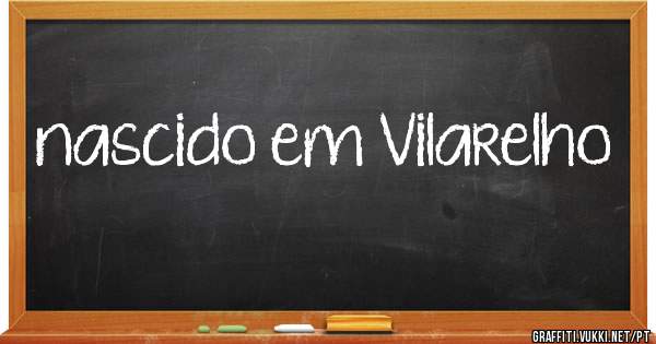nascido em Vilarelho