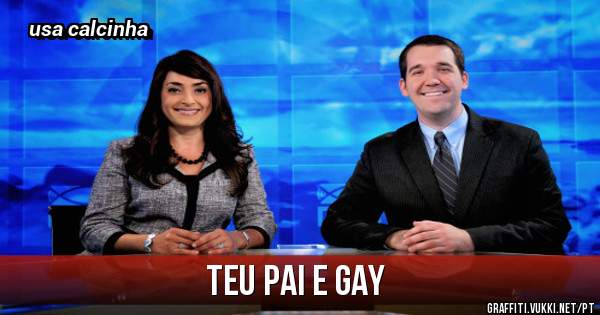 teu pai e gay