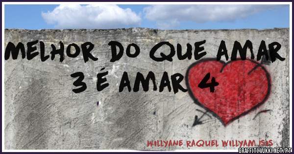 Melhor do que amar 3 é amar 4 
