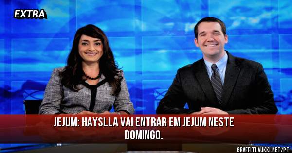JEJUM: HAYSLLA VAI ENTRAR EM JEJUM NESTE DOMINGO.
