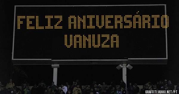 Feliz aniversário vanuza 