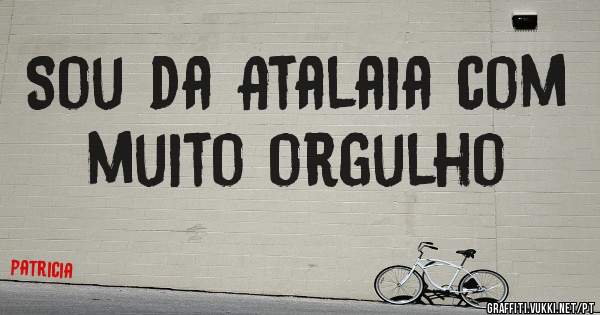 Sou da Atalaia com muito orgulho