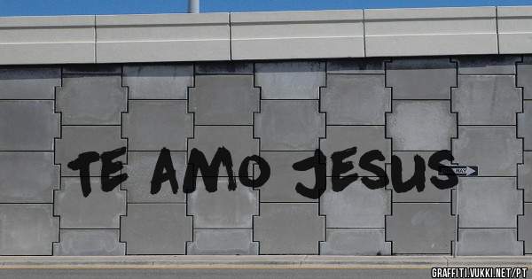 Te amo Jesus 