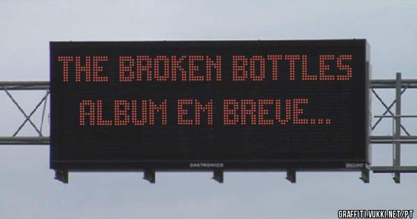 THE BROKEN BOTTLES 
ALBUM EM BREVE...
