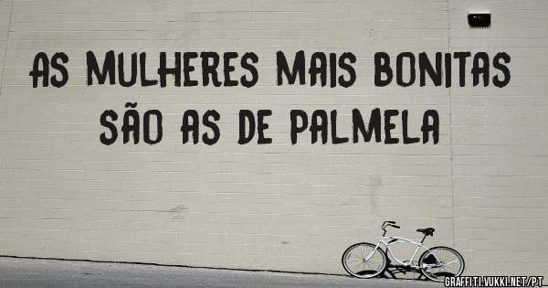 As mulheres mais bonitas são as de Palmela