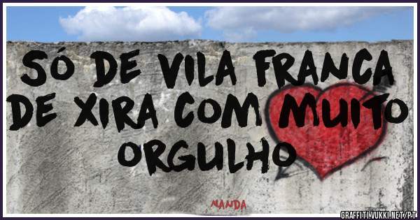 Só de vila franca de xira com muito orgulho 