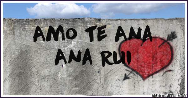Amo te Ana 
Ana Rui