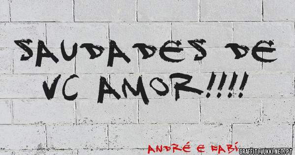 Saudades de vc amor!!!!