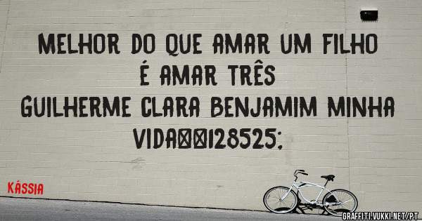 Melhor do que amar um filho é amar três
Guilherme clara Benjamim minha vida😍
