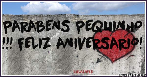 PARABENS PEQUINHO !!! FELIZ ANIVERSARIO!