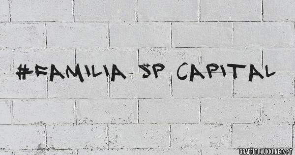 #Familia SP Capital