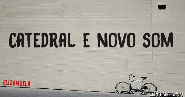 Catedral e novo som