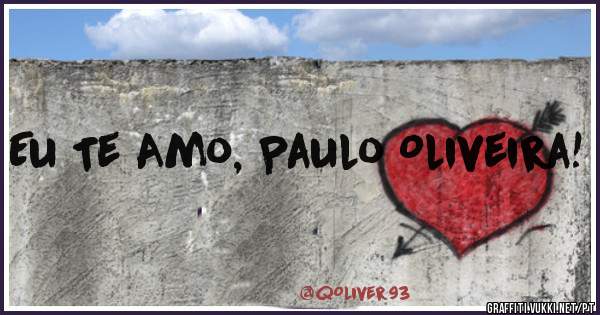 Eu Te Amo, Paulo Oliveira!