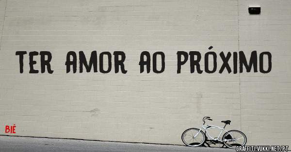ter amor ao próximo 