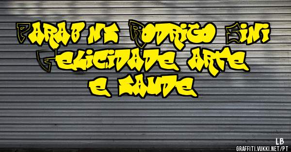 Parabéns Rodrigo Sini 
Felicidade, arte e saude 