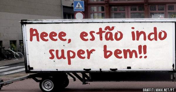 Aeee, estão indo super bem!!