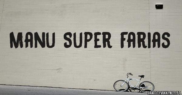 Manu Super Farias