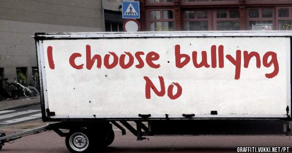 I choose bullyng No 
