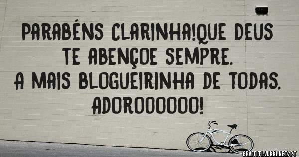 Parabéns Clarinha!Que Deus te abençoe sempre.
A mais blogueirinha de todas.
Adoroooooo!