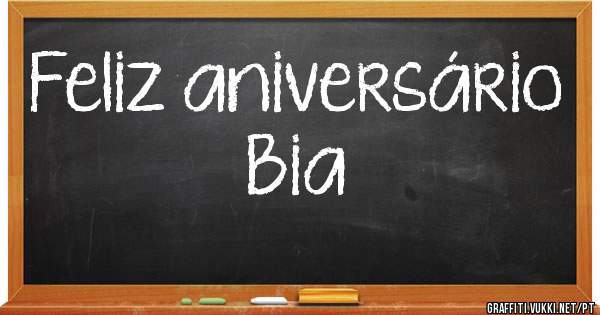 Feliz aniversário Bia 