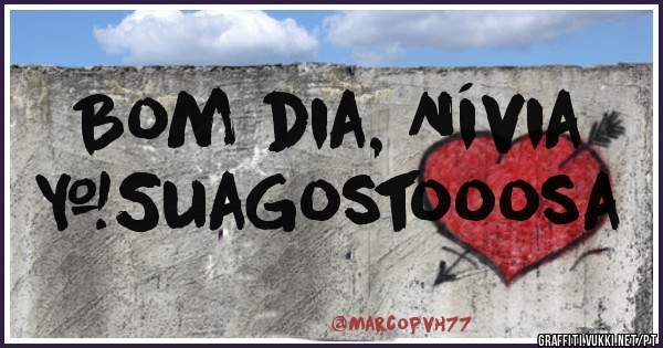         Bom dia, Nívia
#SuaGostooosa