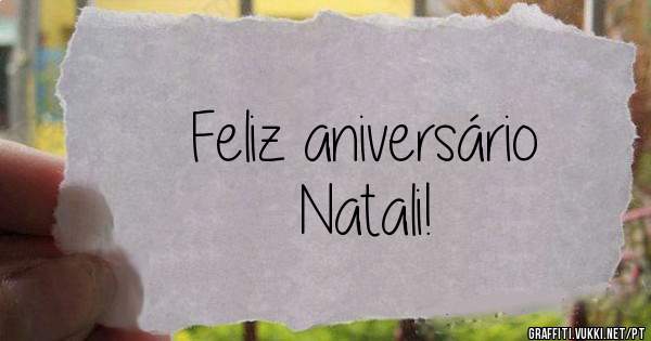 Feliz aniversário                Natali! 