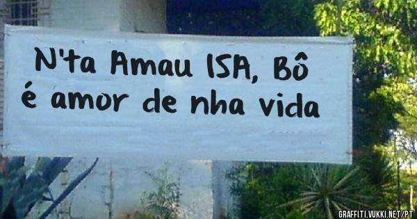 N'ta Amau ISA, Bô é amor de nha vida