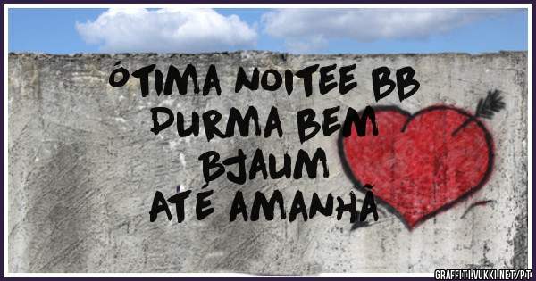Ótima noitee bb
Durma bem
Bjaum
Até amanhã 