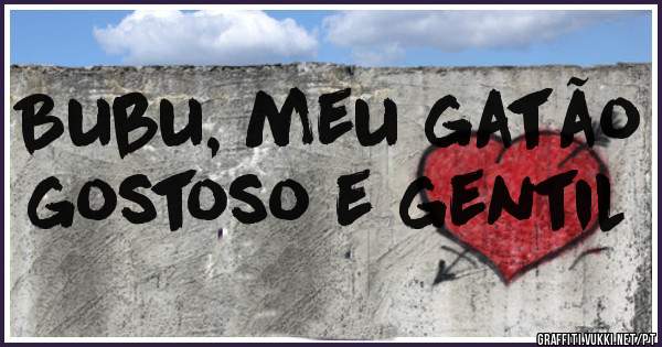 Bubu, meu gatão gostoso e gentil 