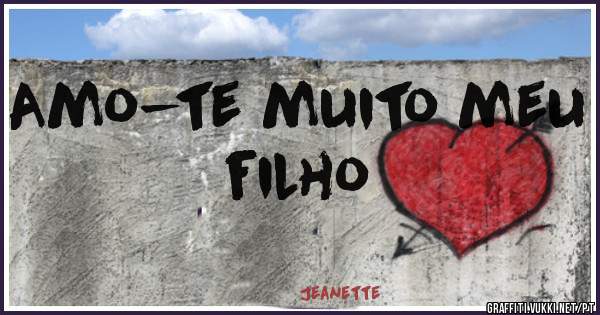 Amo-te muito meu filho 