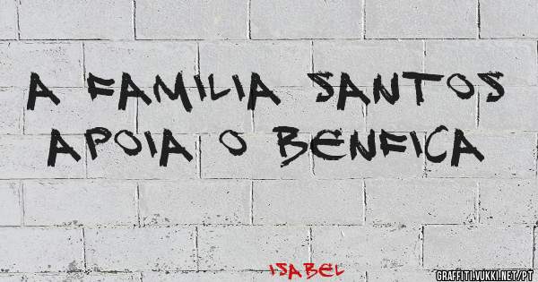 A familia Santos apoia o benfica