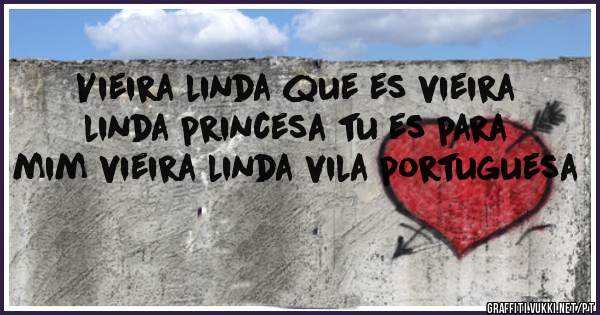 Vieira linda que es vieira linda princesa tu es para mim vieira linda vila portuguesa