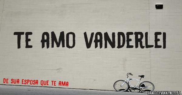 Te amo vanderlei