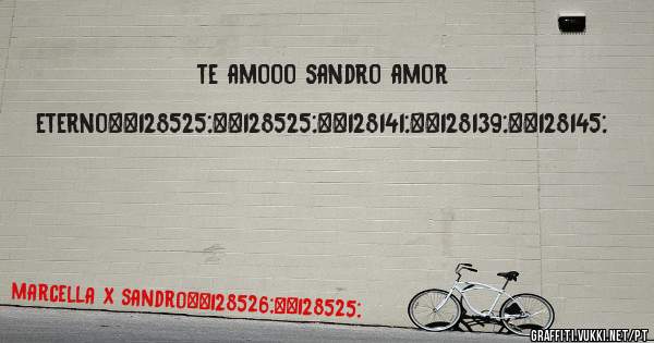 te amooo sandro amor eterno😍😍💍💋💑