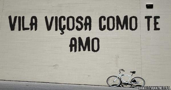 Vila viçosa como te  amo 