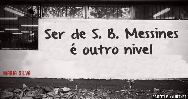 Ser de S. B. Messines é outro nivel