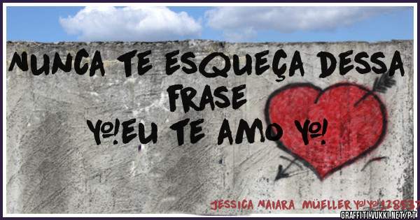 Nunca te esqueça dessa frase 
              ♡eu te amo ♡