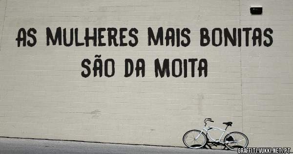 As mulheres mais bonitas são da Moita 