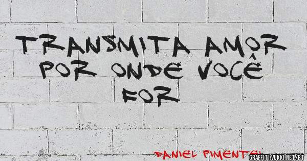 transmita amor por onde você for