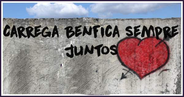 Carrega Benfica sempre juntos 