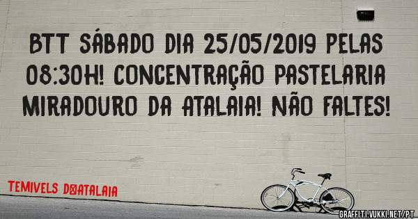BTT sábado dia 25/05/2019 pelas 08:30h! Concentração Pastelaria Miradouro da Atalaia! Não Faltes!