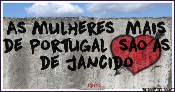 As mulheres  mais de Portugal  sao as de jancido 