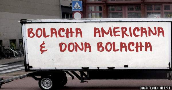 BOLACHA  AMERICANA &  DONA BOLACHA 